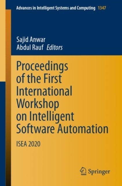 Proceedings of the First International Workshop on Intelligent Software Automation - ISEA 2020