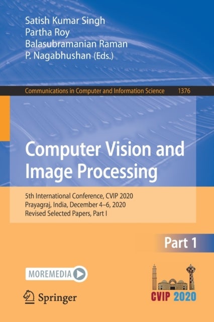 Computer Vision and Image Processing - 5th International Conference, CVIP 2020, Prayagraj, India, December 4-6, 2020, Revised Selected Papers, Part I