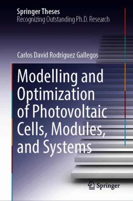 Modelling and Optimization of Photovoltaic Cells, Modules, and Systems