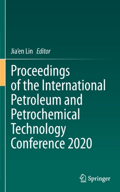 Proceedings of the International Petroleum and Petrochemical Technology Conference 2020
