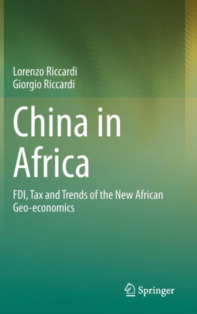 China in Africa - FDI, Tax and Trends of the New African Geo-economics