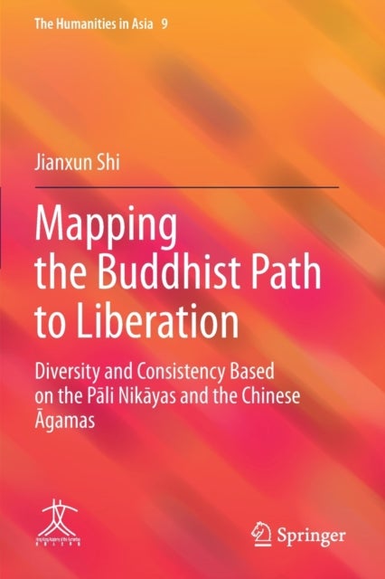 Mapping the Buddhist Path to Liberation - Diversity and Consistency Based on the Pali Nikayas and the Chinese Agamas