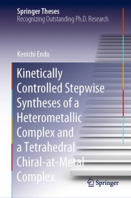Kinetically Controlled Stepwise Syntheses of a Heterometallic Complex and a Tetrahedral Chiral-at-Metal Complex