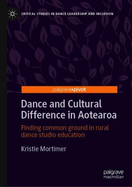 Dance and Cultural Difference in Aotearoa - Finding Common Ground in Rural Dance Studio Education
