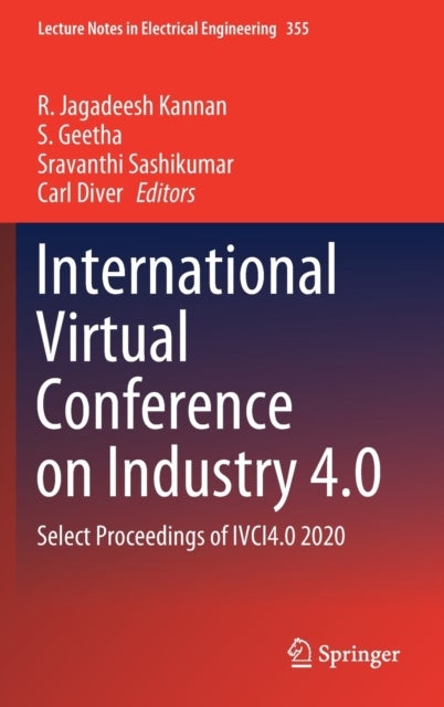 International Virtual Conference on Industry 4.0 - Select Proceedings of IVCI4.0 2020