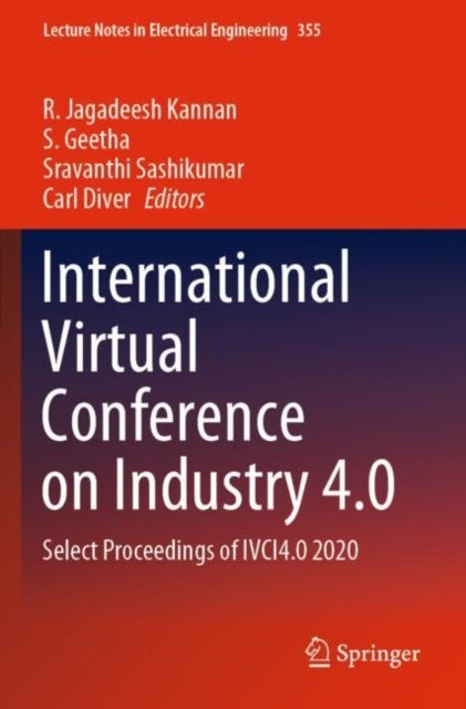 International Virtual Conference on Industry 4.0 - Select Proceedings of IVCI4.0 2020