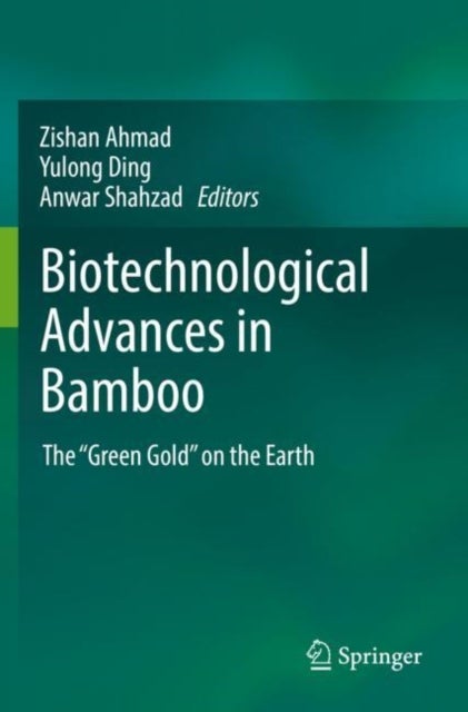 Biotechnological Advances in Bamboo - The “Green Gold” on the Earth
