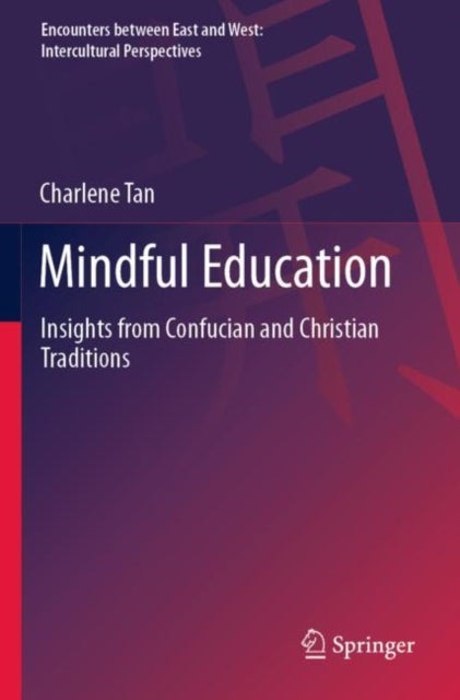 Mindful Education - Insights from Confucian and Christian Traditions