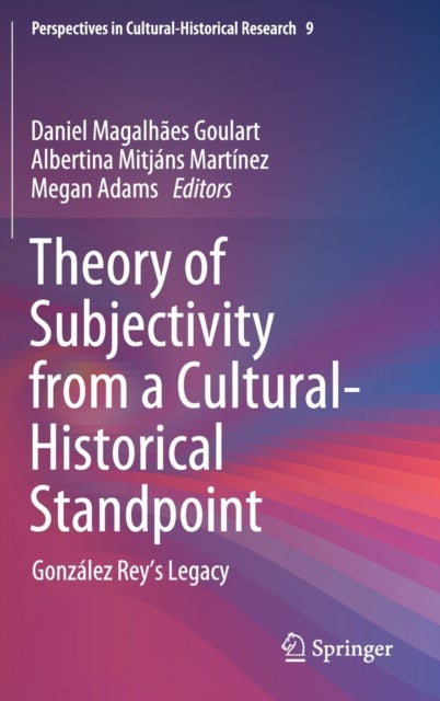 Theory of Subjectivity from a Cultural-Historical Standpoint - Gonzalez Rey’s Legacy