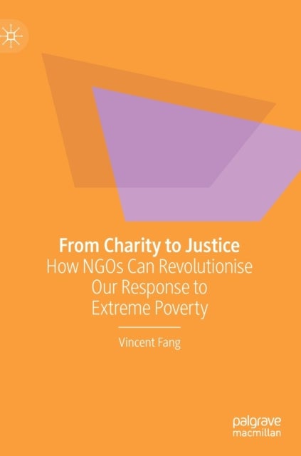 From Charity to Justice - How NGOs Can Revolutionise Our Response to Extreme Poverty