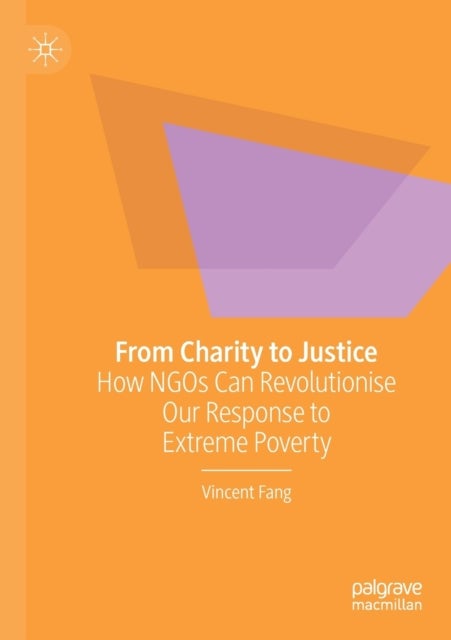 From Charity to Justice - How NGOs Can Revolutionise Our Response to Extreme Poverty