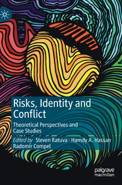 Risks, Identity and Conflict - Theoretical Perspectives and Case Studies