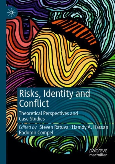 Risks, Identity and Conflict - Theoretical Perspectives and Case Studies