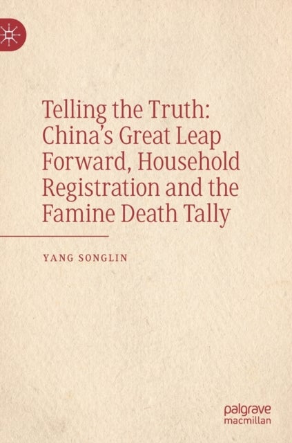 Telling the Truth: China’s Great Leap Forward, Household Registration and the Famine Death Tally