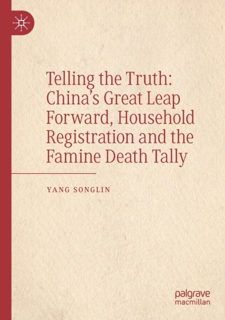Telling the Truth: China’s Great Leap Forward, Household Registration and the Famine Death Tally