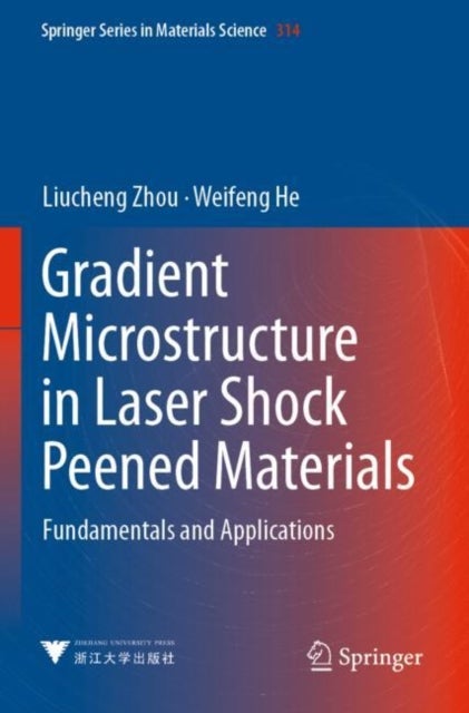 Gradient Microstructure in Laser Shock Peened Materials - Fundamentals and Applications