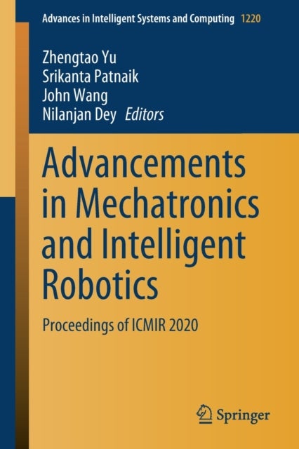 Advancements in Mechatronics and Intelligent Robotics - Proceedings of ICMIR 2020