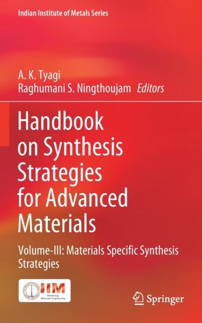 Handbook on Synthesis Strategies for Advanced Materials - Volume-III: Materials Specific Synthesis Strategies