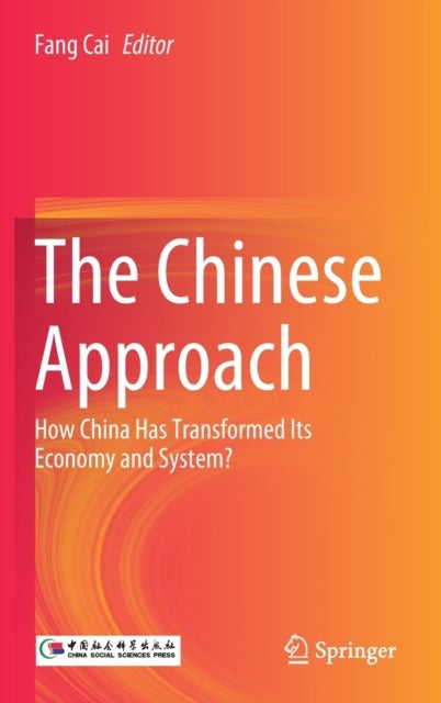 The Chinese Approach - How China Has Transformed Its Economy and System?