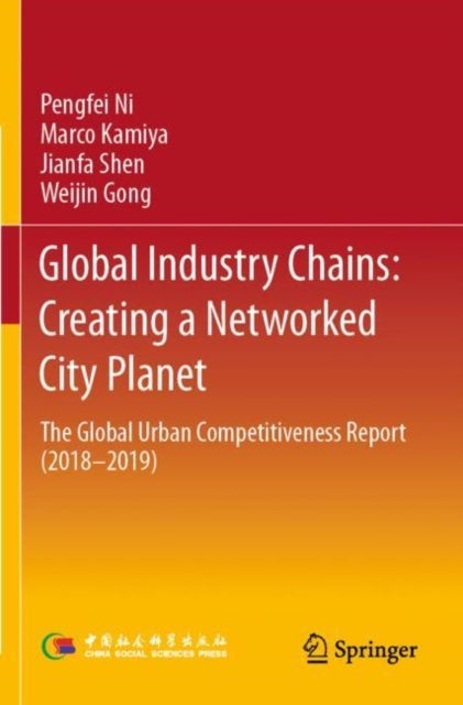 Global Industry Chains: Creating a Networked City Planet - The Global Urban Competitiveness Report (2018–2019)