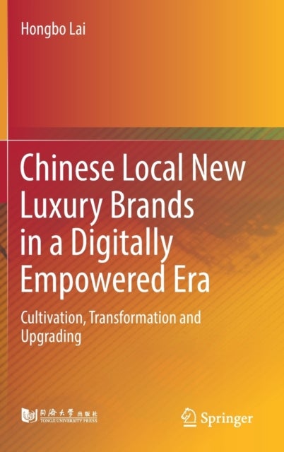 Chinese Local New Luxury Brands in a Digitally Empowered Era - Cultivation, Transformation and Upgrading