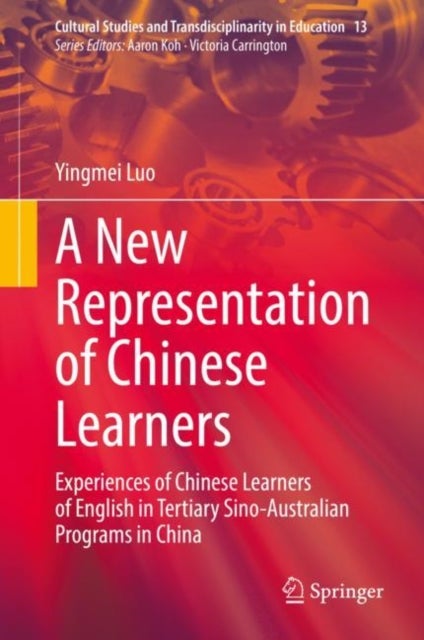A New Representation of Chinese Learners - Experiences of Chinese Learners of English in Tertiary Sino-Australian Programs in China