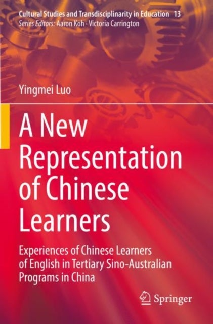 A New Representation of Chinese Learners - Experiences of Chinese Learners of English in Tertiary Sino-Australian Programs in China