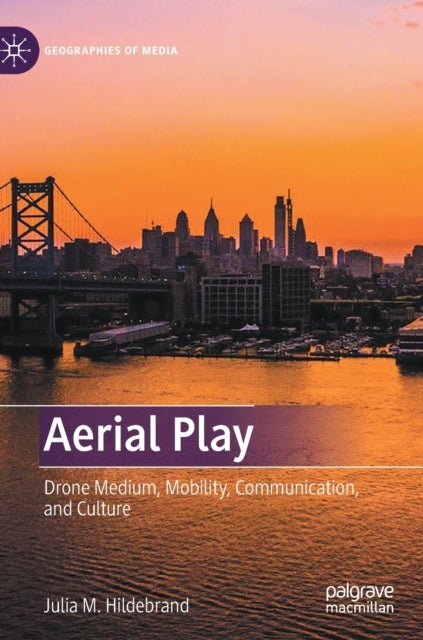 Aerial Play - Drone Medium, Mobility, Communication, and Culture