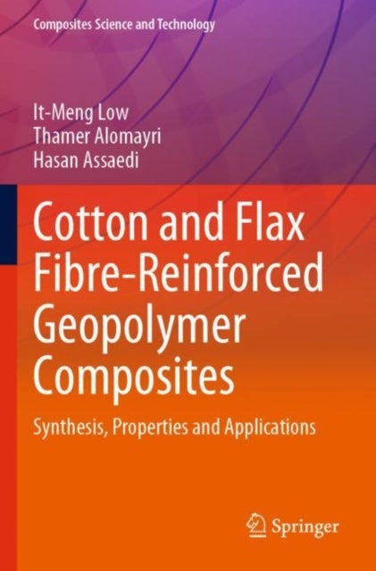 Cotton and Flax Fibre-Reinforced Geopolymer Composites - Synthesis, Properties and Applications