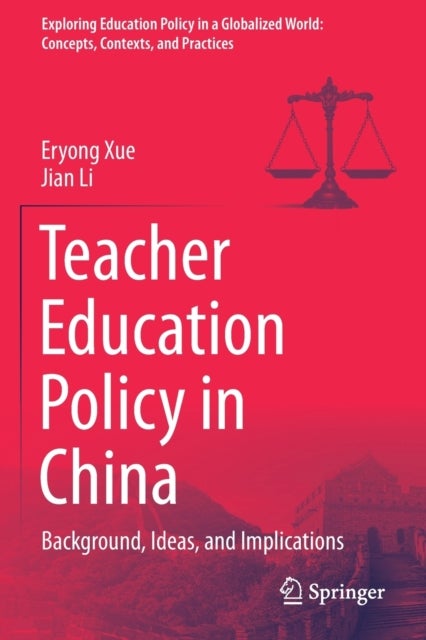 Teacher Education Policy in China - Background, Ideas, and Implications