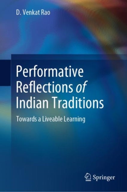 Performative Reflections of Indian Traditions - Towards a Liveable Learning