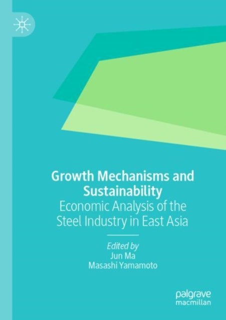 Growth Mechanisms and Sustainability - Economic Analysis of the Steel Industry in East Asia