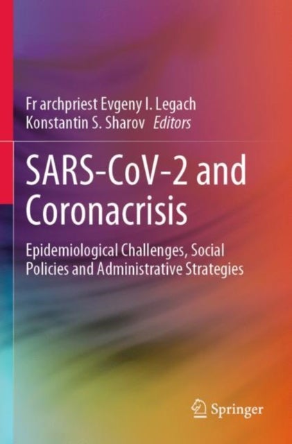 SARS-CoV-2 and Coronacrisis - Epidemiological Challenges, Social Policies and Administrative Strategies
