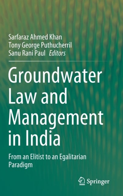 Groundwater Law and Management in India - From an Elitist to an Egalitarian Paradigm