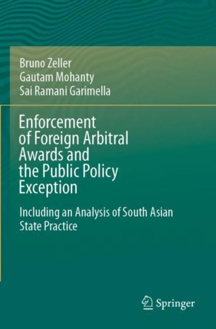 Enforcement of Foreign Arbitral Awards and the Public Policy Exception - Including an Analysis of South Asian State Practice