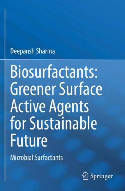 Biosurfactants: Greener Surface Active Agents for Sustainable Future - Microbial Surfactants