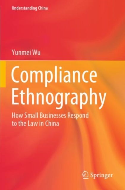 Compliance Ethnography - How Small Businesses Respond to the Law in China