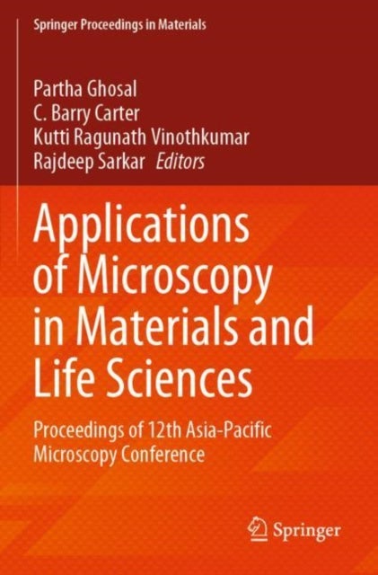 Applications of Microscopy in Materials and Life Sciences - Proceedings of 12th Asia-Pacific Microscopy Conference