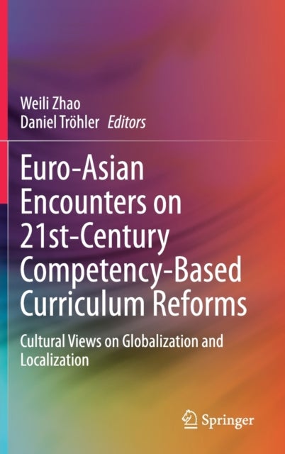 Euro-Asian Encounters on 21st-Century Competency-Based Curriculum Reforms - Cultural Views on Globalization and Localization