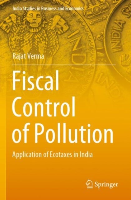Fiscal Control of Pollution - Application of Ecotaxes in India