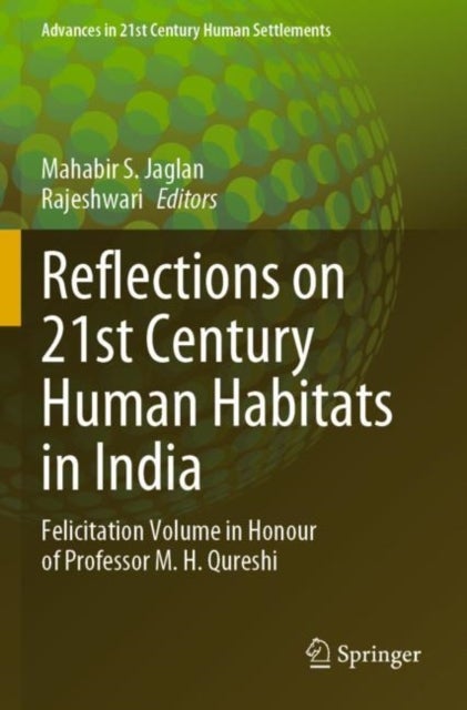 Reflections on 21st Century Human Habitats in India - Felicitation Volume in Honour of Professor M. H. Qureshi