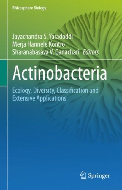 Actinobacteria - Ecology, Diversity, Classification and Extensive Applications