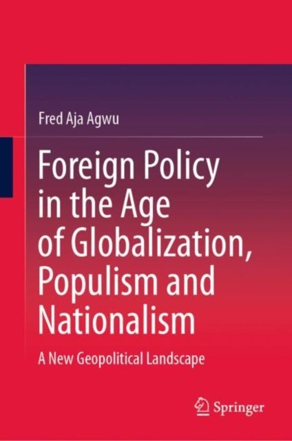 Foreign Policy in the Age of Globalization, Populism and Nationalism - A New Geopolitical Landscape