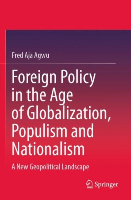 Foreign Policy in the Age of Globalization, Populism and Nationalism - A New Geopolitical Landscape