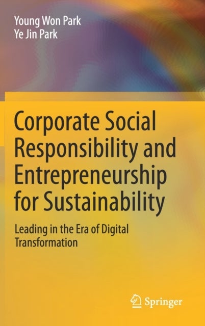 Corporate Social Responsibility and Entrepreneurship for Sustainability - Leading in the Era of Digital Transformation