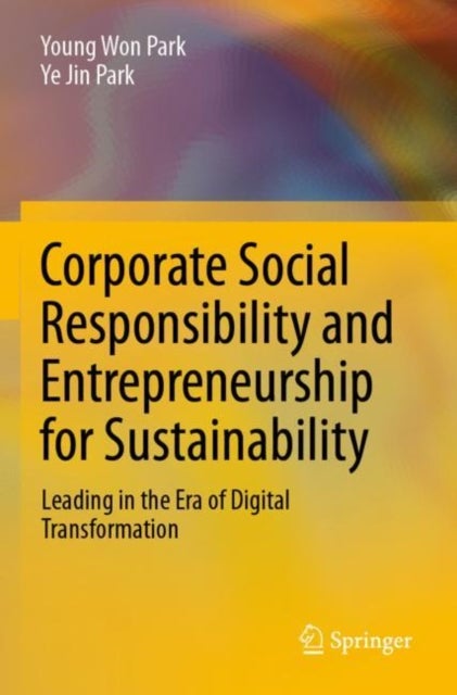 Corporate Social Responsibility and Entrepreneurship for Sustainability - Leading in the Era of Digital Transformation