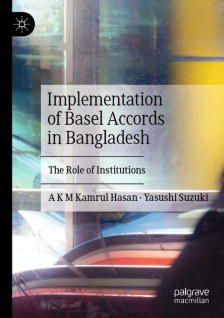 Implementation of Basel Accords in Bangladesh - The Role of Institutions