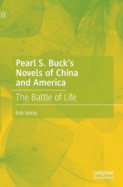 Pearl S. Buck’s Novels of China and America - The Battle of Life