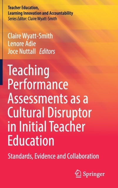 Teaching Performance Assessments as a Cultural Disruptor in Initial Teacher Education - Standards, Evidence and Collaboration