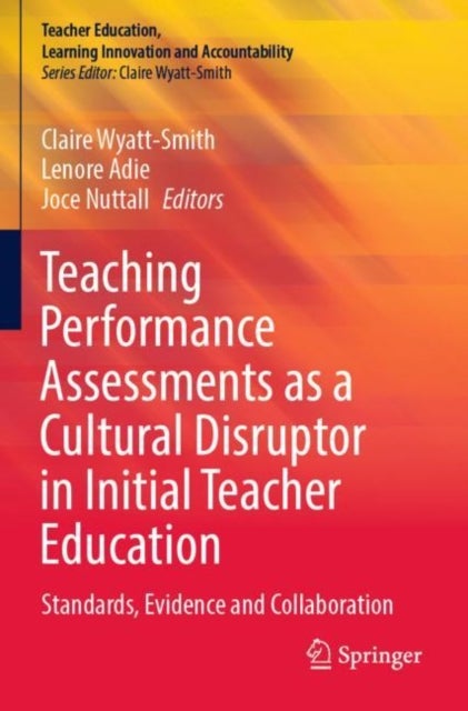Teaching Performance Assessments as a Cultural Disruptor in Initial Teacher Education - Standards, Evidence and Collaboration